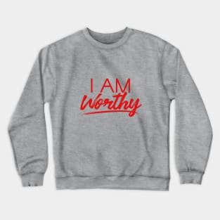 I AM WORTHY (RED) Crewneck Sweatshirt